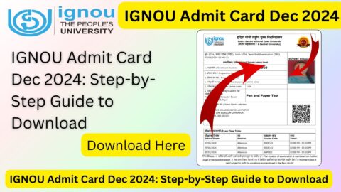 IGNOU Admit Card Dec 2024: Step-by-Step Guide to Download