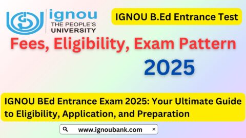 IGNOU BEd Entrance Exam 2025: Your Ultimate Guide to Eligibility, Application, and Preparation