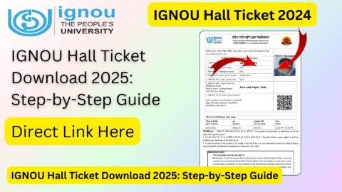 IGNOU Hall Ticket Download 2025: Step-by-Step Guide