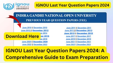 IGNOU Last Year Question Papers 2024: A Comprehensive Guide to Exam Preparation
