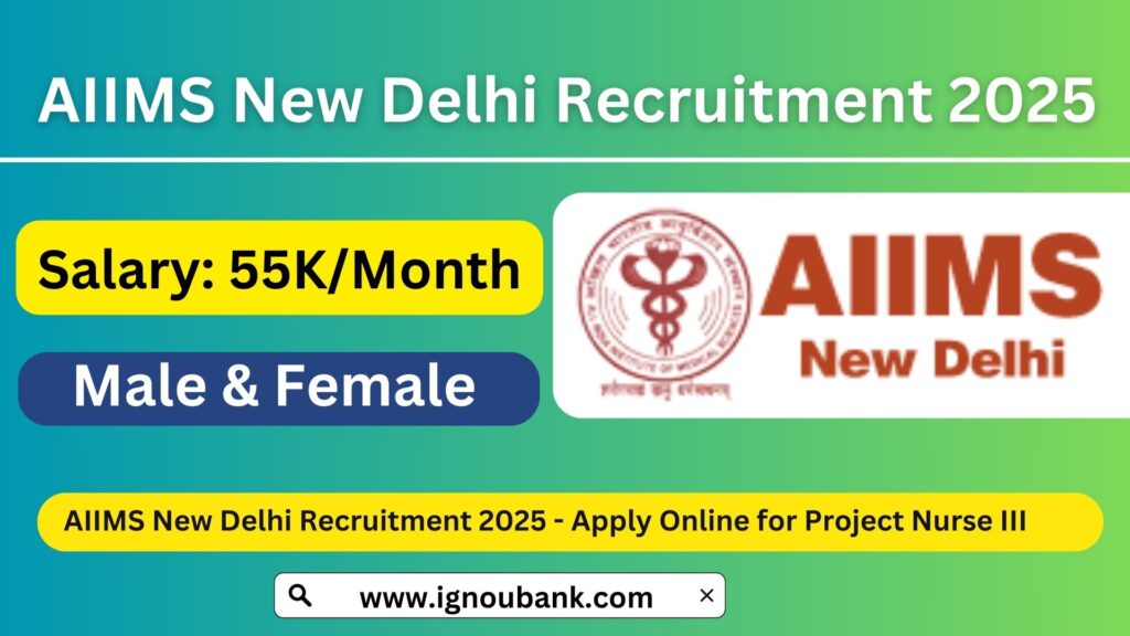 AIIMS New Delhi Recruitment 2025 - Apply Online for Project Nurse III