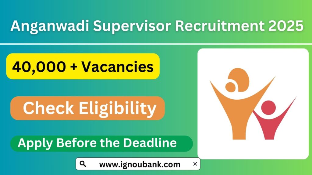 Anganwadi Supervisor Recruitment 2025: Complete Details & Application Process