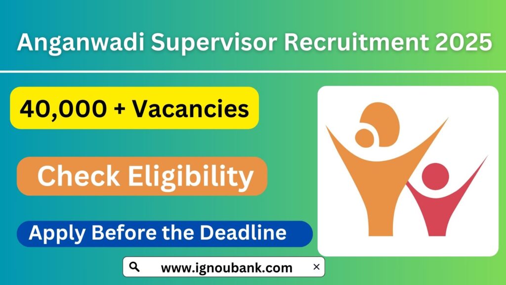 Anganwadi Supervisor Vacancy 2025: All You Need to Know