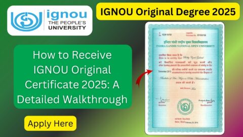 How to Receive IGNOU Original Certificate 2025: A Detailed Walkthrough