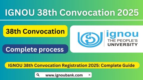 IGNOU 38th Convocation Registration 2025: Complete Guide