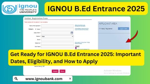 IGNOU BEd Entrance 2025: How to Crack the Exam and Secure Your Teaching Career