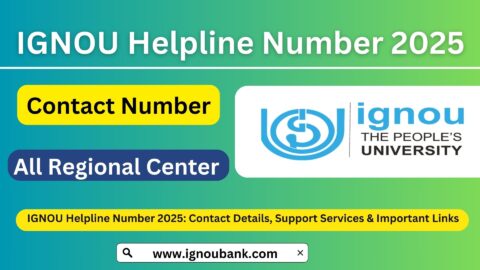 IGNOU Helpline Number 2025: Contact Details, Support Services & Important Links