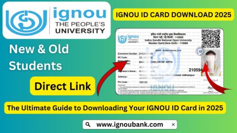 IGNOU ID Card Download 2025: Everything You Need to Know