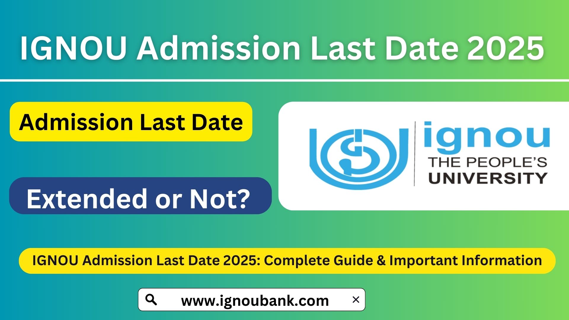 IGNOU Admission Last Date 2025: Complete Guide & Important Information