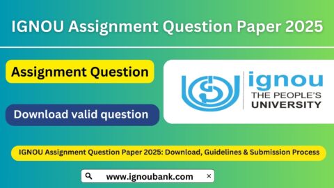 IGNOU Assignment Question Paper 2025: Download, Guidelines & Submission Process