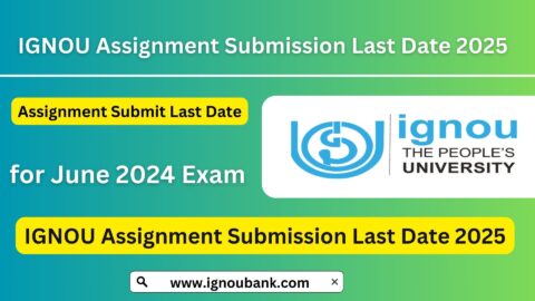 IGNOU Assignment Submission Last Date: Check Assignment Submission Last Date for June 2025 Exam
