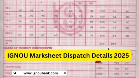 IGNOU Marksheet Dispatch Details 2025