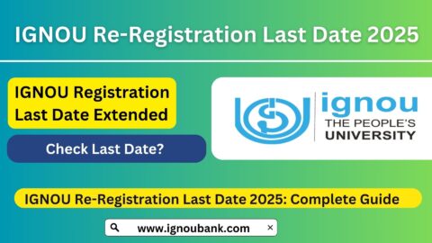 IGNOU Re-Registration Last Date 2025: Complete Guide