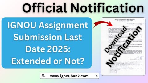 IGNOU Assignment Submission Last Date 2025: Extended or Not?