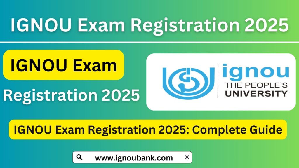 IGNOU Exam Registration 2025: Complete Guide