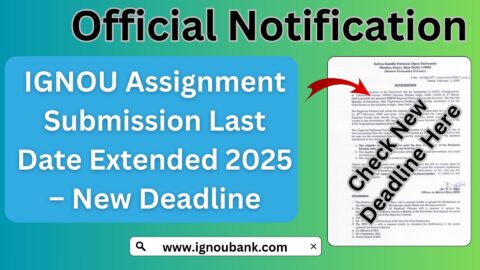 IGNOU Assignment Submission Last Date Extended 2025 – New Deadline & Important Information