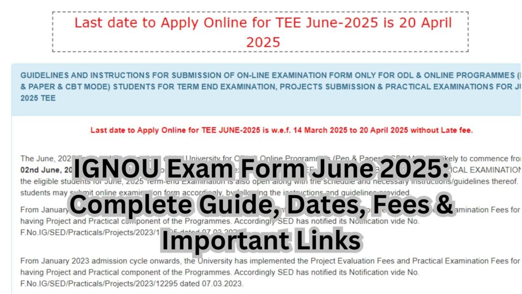 IGNOU Exam Form June 2025: Complete Guide, Dates, Fees & Important Links
