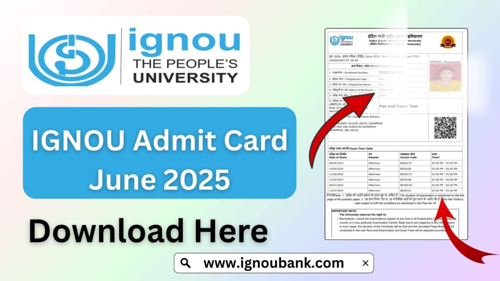 IGNOU Admit Card June 2025 – Complete Guide, Download Link & Exam Instructions