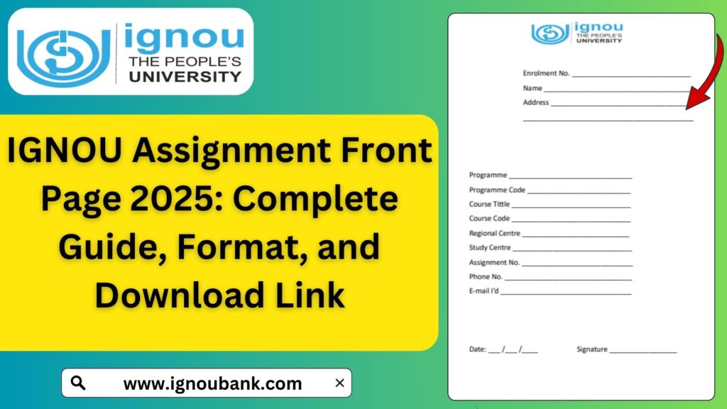 IGNOU Assignment Front Page 2025: Complete Guide, Format, and Download Link