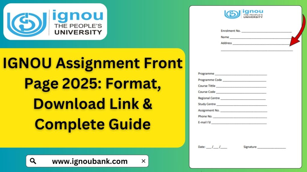 IGNOU Assignment Front Page 2025: Format, Download Link & Complete Guide
