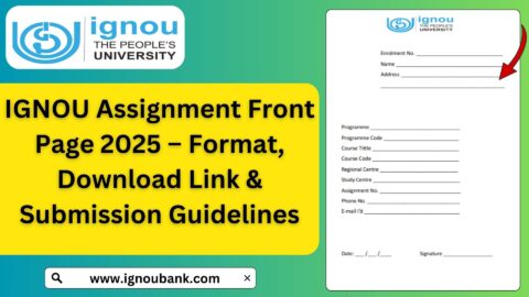 IGNOU Assignment Front Page 2025 – Format, Download Link & Submission Guidelines