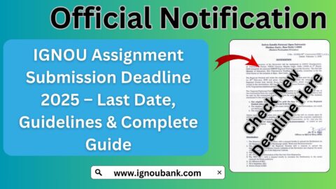 IGNOU Assignment Submission Deadline 2025 – Last Date, Guidelines & Complete Guide