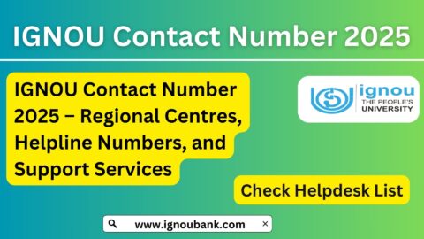 IGNOU Contact Number 2025 – Regional Centres, Helpline Numbers, and Support Services