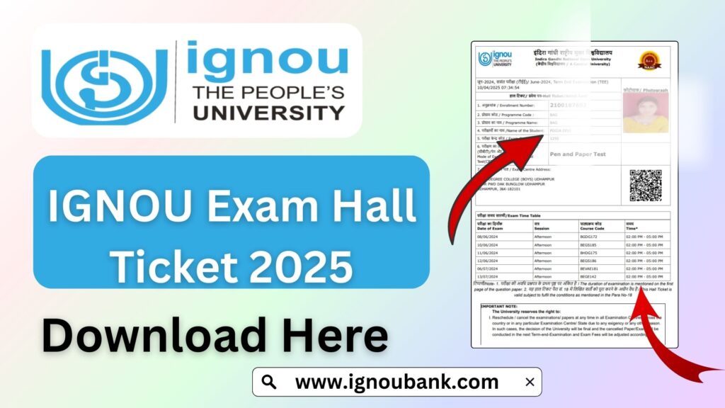 IGNOU Exam Hall Ticket 2025: How to Download, Check Details & Prepare for Your Exam