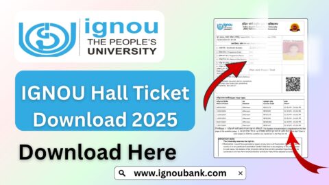 IGNOU Hall Ticket Download 2025 – Step-by-Step Guide, Important Dates, FAQs
