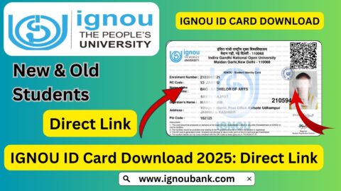 IGNOU ID Card Download 2025: Complete Guide to Download IGNOU ID Card by Enrollment Number