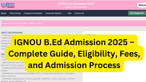 IGNOU B.Ed Admission 2025 – Complete Guide, Eligibility, Fees, and Admission Process