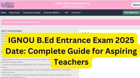 IGNOU B.Ed Entrance Exam 2025 Date: Complete Guide for Aspiring Teachers