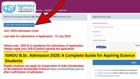 IGNOU B.Sc. Admission 2025: A Complete Guide for Aspiring Science Students
