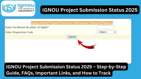 IGNOU Project Submission Status 2025 – Step-by-Step Guide, FAQs, Important Links, and How to Track