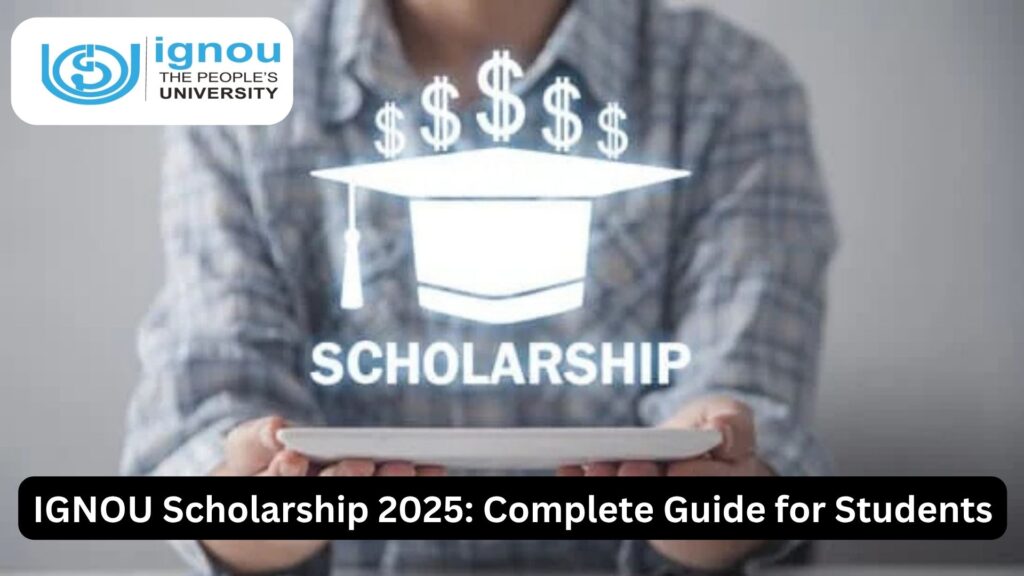 IGNOU Scholarship 2025: Complete Guide for Students