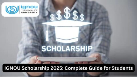 IGNOU Scholarship 2025: Complete Guide for Students
