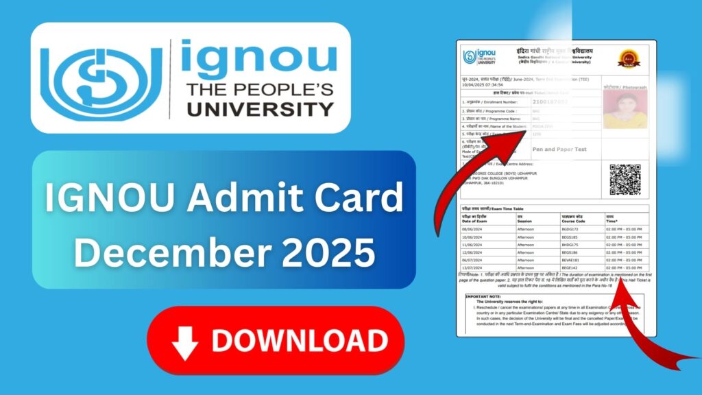 IGNOU Admit Card December 2025: Complete Guide to Download, Exam Instructions, Eligibility, and Important Updates