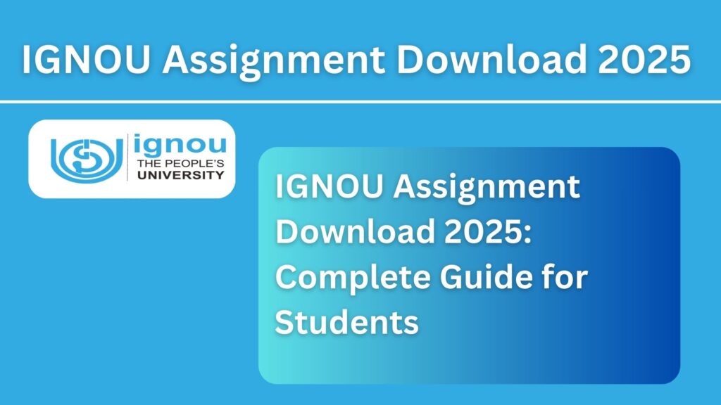 IGNOU Assignment Download 2025: Complete Guide for Students