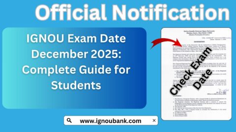 IGNOU Exam Date December 2025: Complete Guide for Students