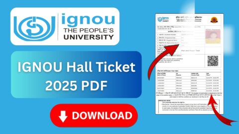 IGNOU Hall Ticket 2025 PDF: Complete Guide to Download, Eligibility, Steps, and Important Information