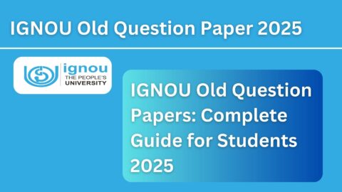 IGNOU Old Question Papers: Complete Guide for Students 2025