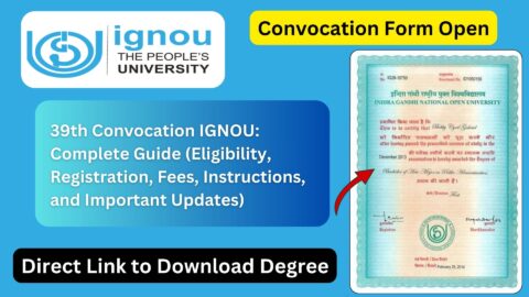 39th Convocation IGNOU Complete Guide (Eligibility, Registration, Fees, Instructions, and Important Updates)