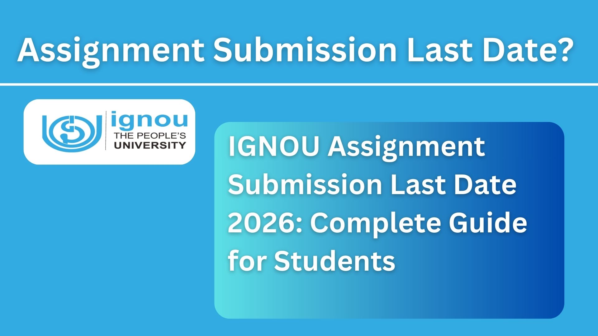 IGNOU Assignment Submission Last Date 2026: Complete Guide for Students