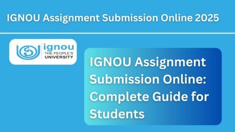 IGNOU Assignment Submission Online: Complete Guide for Students