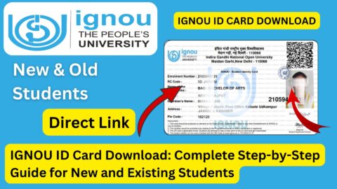 IGNOU ID Card Download: Complete Step-by-Step Guide for New and Existing Students