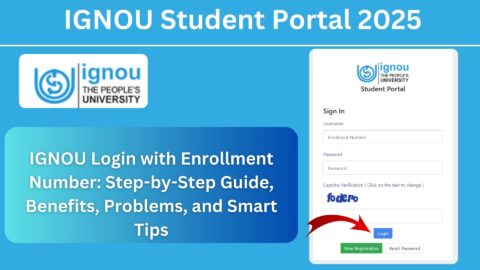 IGNOU Login with Enrollment Number: Step-by-Step Guide, Benefits, Problems, and Smart Tips