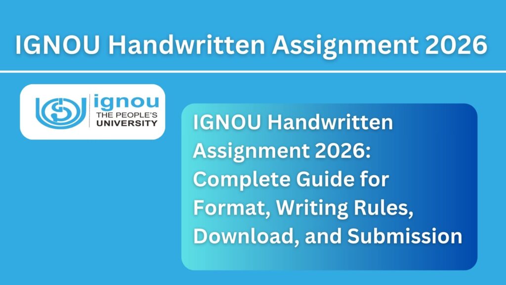 IGNOU Handwritten Assignment 2026: Complete Guide for Format, Writing Rules, Download, and Submission