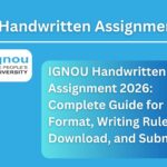 IGNOU Handwritten Assignment 2026: Complete Guide for Format, Writing Rules, Download, and Submission