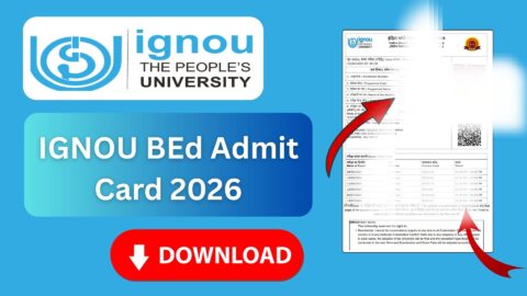 IGNOU BEd Admit Card 2026: Complete Guide to Download Hall Ticket