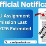 IGNOU Assignment Submission Last Date 2026 (Extended): Complete Guide for Students